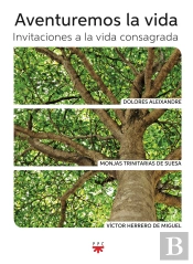 Aventuremos La Vida: Invitaciones A La Vida Consagrada