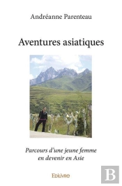 Aventures Asiatiques - Parcours D'Une Jeune Femme En Devenir En Asie