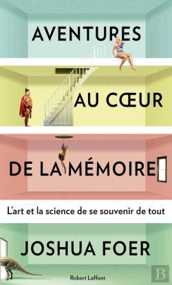 Bertrand.pt - Aventures Au Coeur De La Mémoire ; L'Art Et La Science De Se Souvenir De Tout