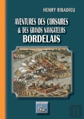 Aventures Des Corsaires Et Grands Navigateurs Bordelais