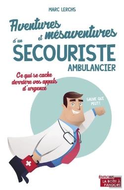 Bertrand.pt - Aventures Et Mésaventures D'Un Ambulancier ; Ce Qui Se Cache Derrière Vos Appels D'Urgence