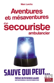 Aventures Et Mesaventures D'Un Secouriste Ambulancier