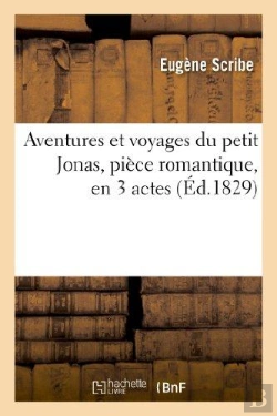 Bertrand.pt - Aventures Et Voyages Du Petit Jonas, Pièce Romantique, En 3 Actes