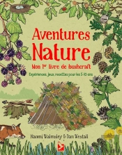Aventures Nature ; Mon 1er Livre De Bushcraft