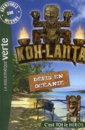 Aventures Sur Mesure T.9 ; Koh-Lanta ; Défis En Océanie