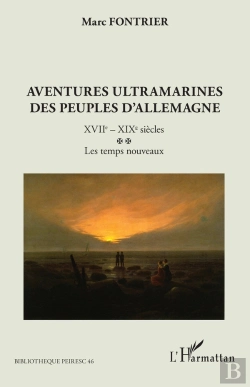 Bertrand.pt - Aventures Ultramarines Des Peuples D'Allemagne : Xviie - Xixe Siècles ; Les Temps Nouveaux