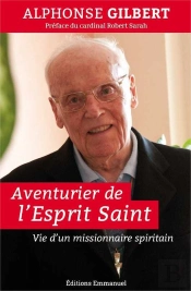 Aventurier De L'Esprit Saint ; Vie D'Un Missionnaire Spiritain