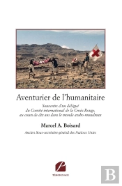Aventurier De L'Humanitaire : Souvenirs D'Un Délégué Du Comité International De La Croix-Rouge...