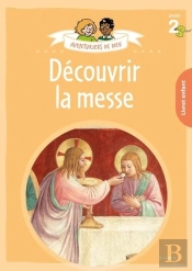 Aventuriers De Dieu : Découvrir La Messe : Livret Enfant : Année 2