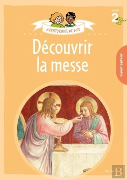 Bertrand.pt - Aventuriers De Dieu : Découvrir La Messe : Livret Enfant : Année 2