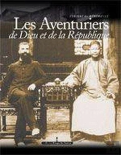Bertrand.pt - Aventuriers De Dieu Et De La République. Consuls Et Missionnaires En Chine