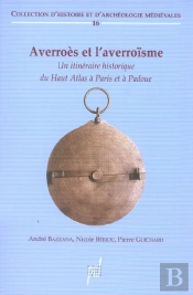 Averroes Et L'Averroisme - Un Itineraire Historique Du Haut Atlas A Paris Et A Padoue