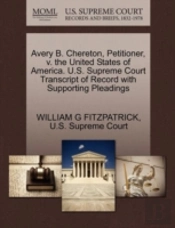 Avery B. Chereton, Petitioner, V. The United States Of America. U.S. Supreme Court Transcript Of Record With Supporting Pleadings