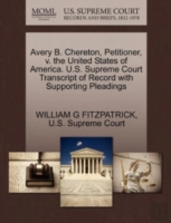Bertrand.pt - Avery B. Chereton, Petitioner, V. The United States Of America. U.S. Supreme Court Transcript Of Record With Supporting Pleadings