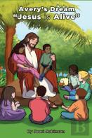 Avery'S Dream ''Jesus Is Alive''