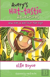 Avery'S Hat- Tastic Adventures Book1- How Does A Hat Save The Day?
