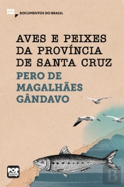 Aves E Peixes Da Província De Santa Cruz: Trechos Selecionados De 'História Da Província De Santa Cruz'