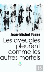 Aveugles Pleurent Comme Autres Mortels