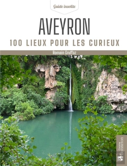 Bertrand.pt - Aveyron : 100 Lieux Pour Les Curieux