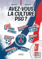 Avez-Vous La Culture Psg ? 130 Anecdotes, Jeux, Articles Et Chiffres Clés