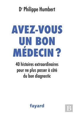Bertrand.pt - Avez-Vous Un Bon Médecin ? 40 Histoires Extraordinaires Pour Ne Plus Passer À Côté Du Bon Diagnostic