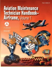 Aviation Maintenance Technician Handbook - Airframe. Volume 1 (Faa-H-8083-31)