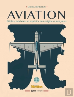 Bertrand.pt - Aviation : Pilotes, Machines Et Exploits, Des Origines À Nos Jours
