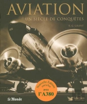 Aviation ; Un Siècle De Conquêtes