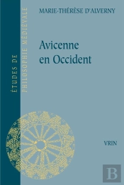 Avicenne En Occident : Recueil D'Articles En Hommage À Marie-Therèse D'Alverny