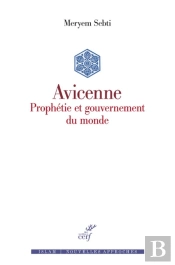 Avicenne : Prophétie Et Gouvernement Du Monde