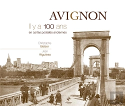 Bertrand.pt - Avignon ; Il Y A 100 Ans En Cartes Postales Anciennes