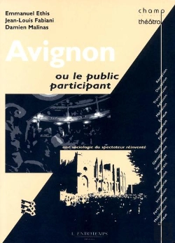 Bertrand.pt - Avignon Ou Le Public Participant ; Une Sociologie Du Spectateur Réinventé
