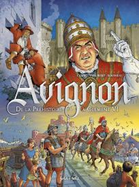 Avignon Tome 1 : De La Préhistoire À Clément Vi