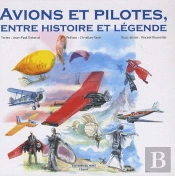 Avions Et Pilotes, Entre Histoire Et Legende