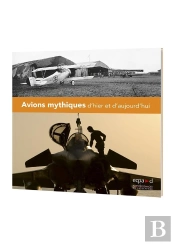 Avions Mythiques D'Hier Et D'Aujourd'Hui