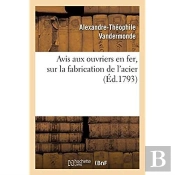 Avis Aux Ouvriers En Fer, Sur La Fabrication De L'Acier