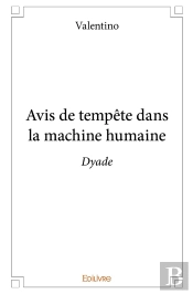 Avis De Tempête Dans La Machine Humaine : Dyade