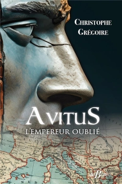 Bertrand.pt - Avitus, L'Empereur Oublié : Des Monts D'Auvergne À La Pourpre Impériale