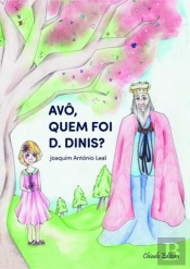 Avô, Quem Foi D. Dinis?