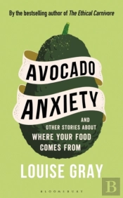 Avocado Anxiety And Other Food Stories