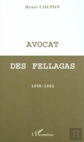 Avocat Des Fellagas 1958-1962