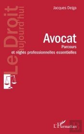 Avocat - Parcours Et Regles Professionnelles Essentielles