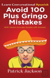 Avoid 100 Plus Gringo Mistakes - Learn Conversational Spanish