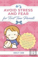 Avoid Stress And Fear For First Time Parents