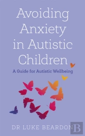 Avoiding Anxiety In Autistic Children