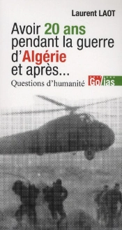 Avoir 20 Ans Pendant La Guerre D'Algérie, Et Après... Questions D'Humanité