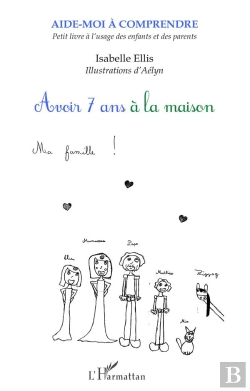 Bertrand.pt - Avoir 7 Ans À La Maison ; Petit Livre À L'Usage Des Enfants Et Des Parents