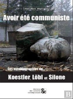 Bertrand.pt - Avoir Été Communiste ; Les Autobiographies De Koestler, Lobl Et Silone