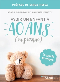 Bertrand.pt - Avoir Un Enfant À 40 Ans Ou Presque : Le Guide Pratique