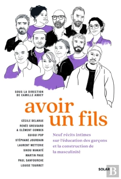 Bertrand.pt - Avoir Un Fils : Neuf Récits Intimes Sur L'Éducation Des Garçons Et La Construction De La Masculinité